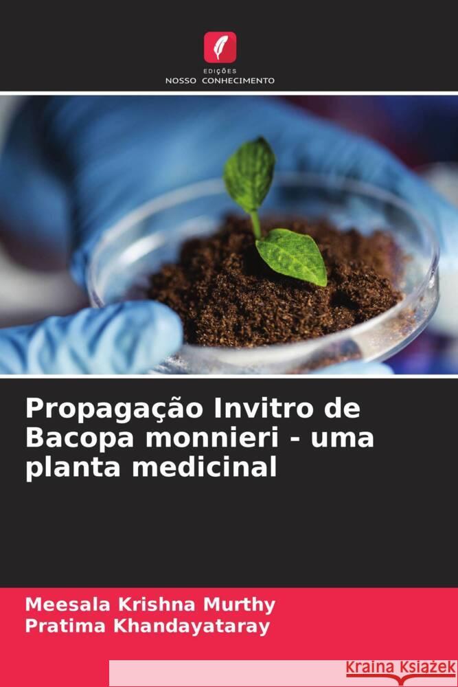 Propagação Invitro de Bacopa monnieri - uma planta medicinal Murthy, Meesala Krishna, Khandayataray, Pratima 9786204806402