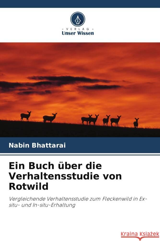 Ein Buch über die Verhaltensstudie von Rotwild Bhattarai, Nabin 9786204806570