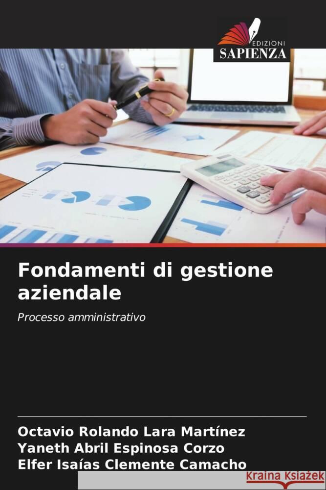 Fondamenti di gestione aziendale Lara Martinez, Octavio Rolando, Espinosa Corzo, Yaneth Abril, Clemente Camacho, Elfer Isaías 9786204806778 Edizioni Sapienza