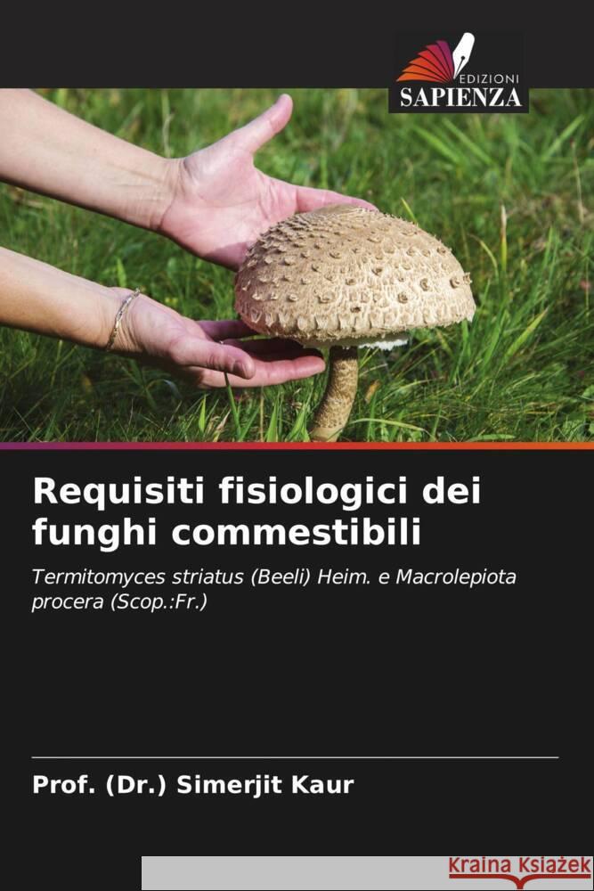 Requisiti fisiologici dei funghi commestibili Kaur, Prof. (Dr.) Simerjit 9786204807195