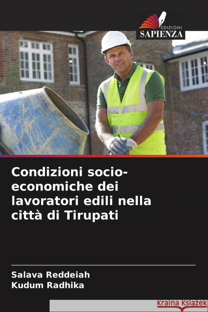 Condizioni socio-economiche dei lavoratori edili nella città di Tirupati Reddeiah, Salava, Radhika, Kudum 9786204807553