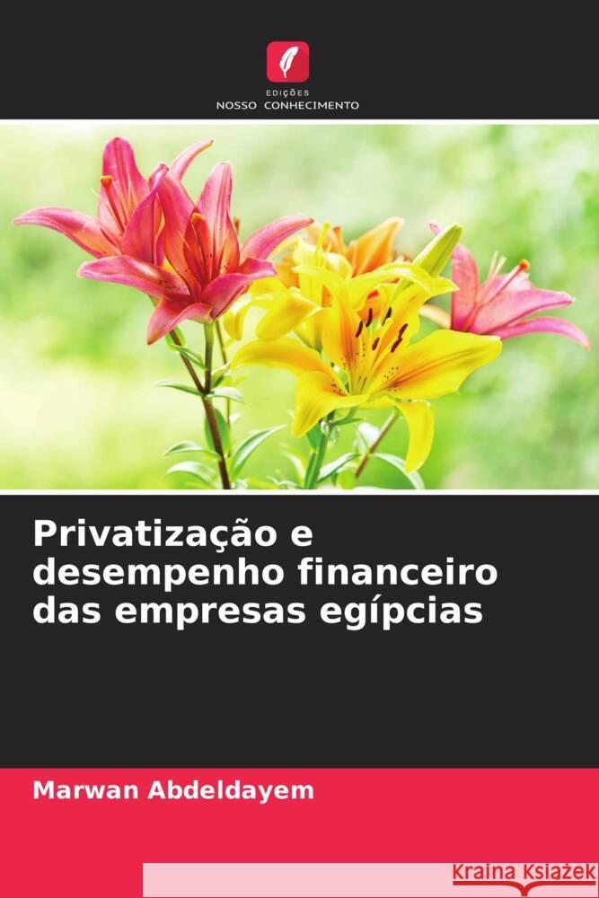 Privatização e desempenho financeiro das empresas egípcias Abdeldayem, Marwan 9786204807621 Edições Nosso Conhecimento