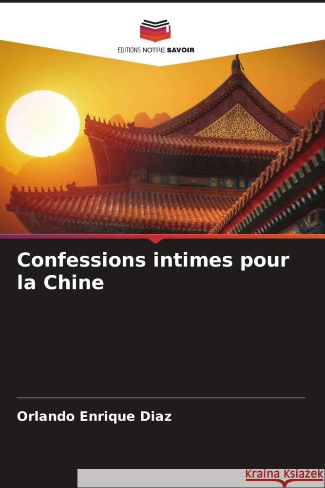 Confessions intimes pour la Chine Enrique Diaz, Orlando 9786204807652