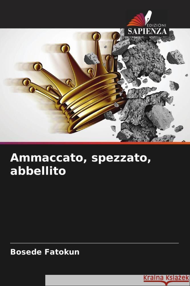 Ammaccato, spezzato, abbellito Fatokun, Bosede 9786204808222 Edizioni Sapienza