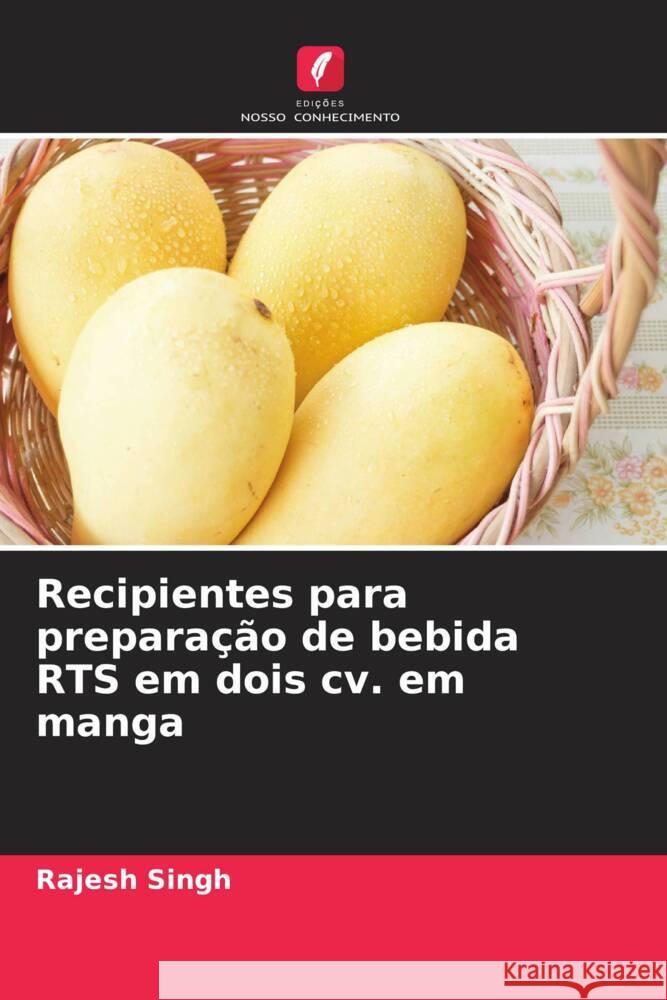 Recipientes para preparação de bebida RTS em dois cv. em manga Singh, Rajesh 9786204808550