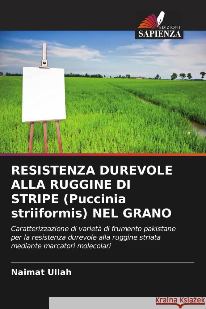 RESISTENZA DUREVOLE ALLA RUGGINE DI STRIPE (Puccinia striiformis) NEL GRANO Ullah, Naimat, Mumtaz, A. S. 9786204808611