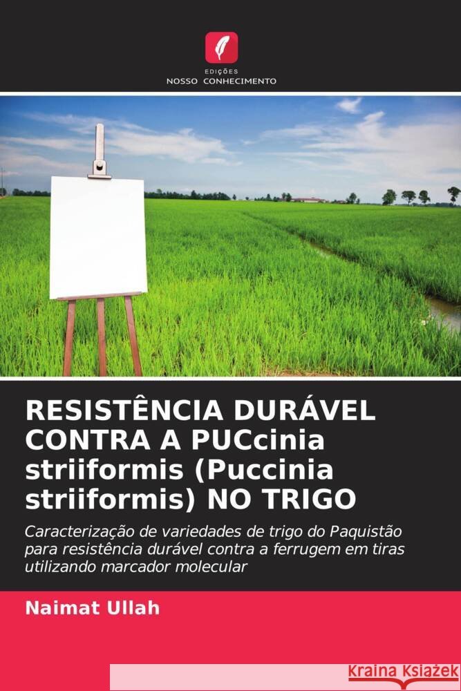 RESISTÊNCIA DURÁVEL CONTRA A PUCcinia striiformis (Puccinia striiformis) NO TRIGO Ullah, Naimat, Mumtaz, A. S. 9786204808628 Edições Nosso Conhecimento