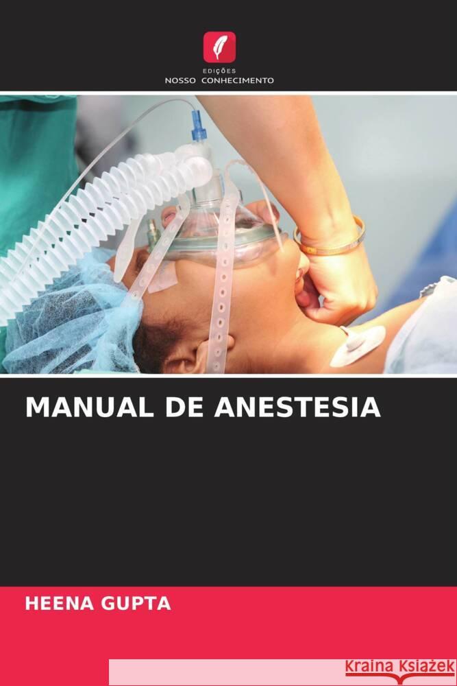 MANUAL DE ANESTESIA Gupta, Heena 9786204808765 Edições Nosso Conhecimento