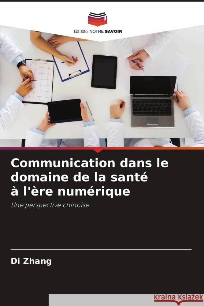 Communication dans le domaine de la santé à l'ère numérique Zhang, Di 9786204808888 Editions Notre Savoir