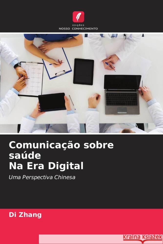 Comunicação sobre saúde Na Era Digital Zhang, Di 9786204808949 Edições Nosso Conhecimento