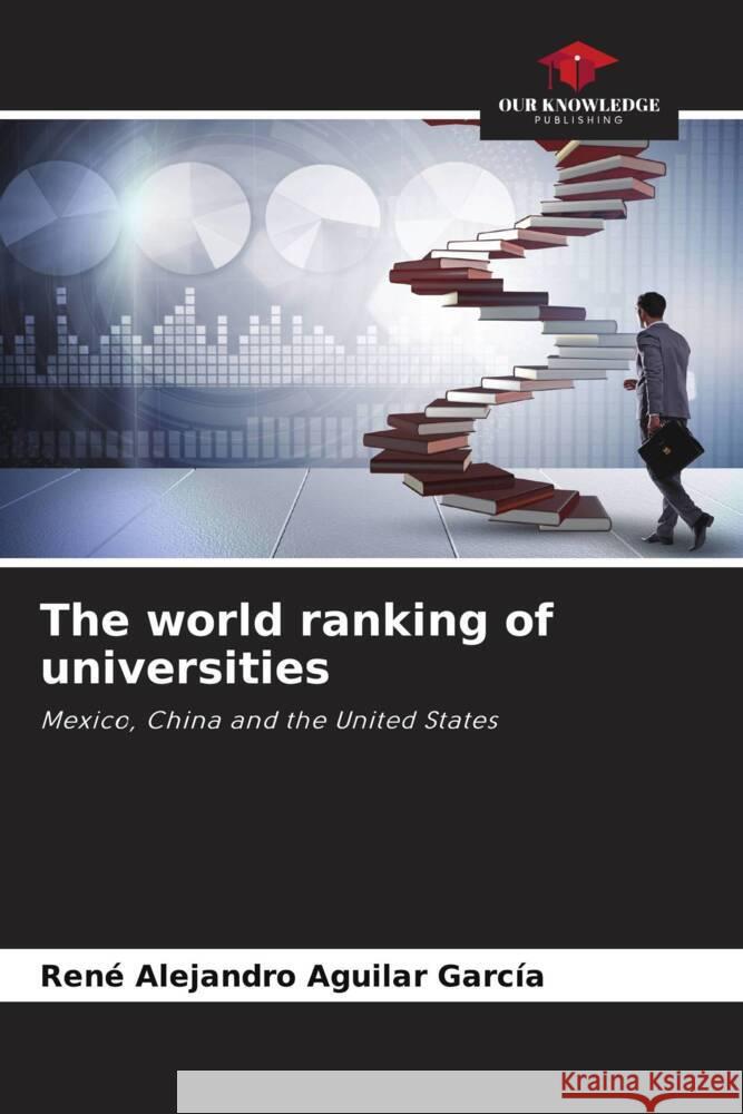 The world ranking of universities Aguilar García, René Alejandro 9786204809090