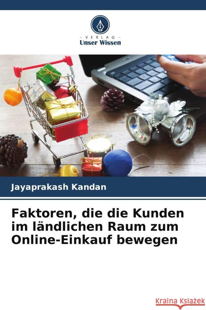 Faktoren, die die Kunden im ländlichen Raum zum Online-Einkauf bewegen Kandan, Jayaprakash 9786204809281