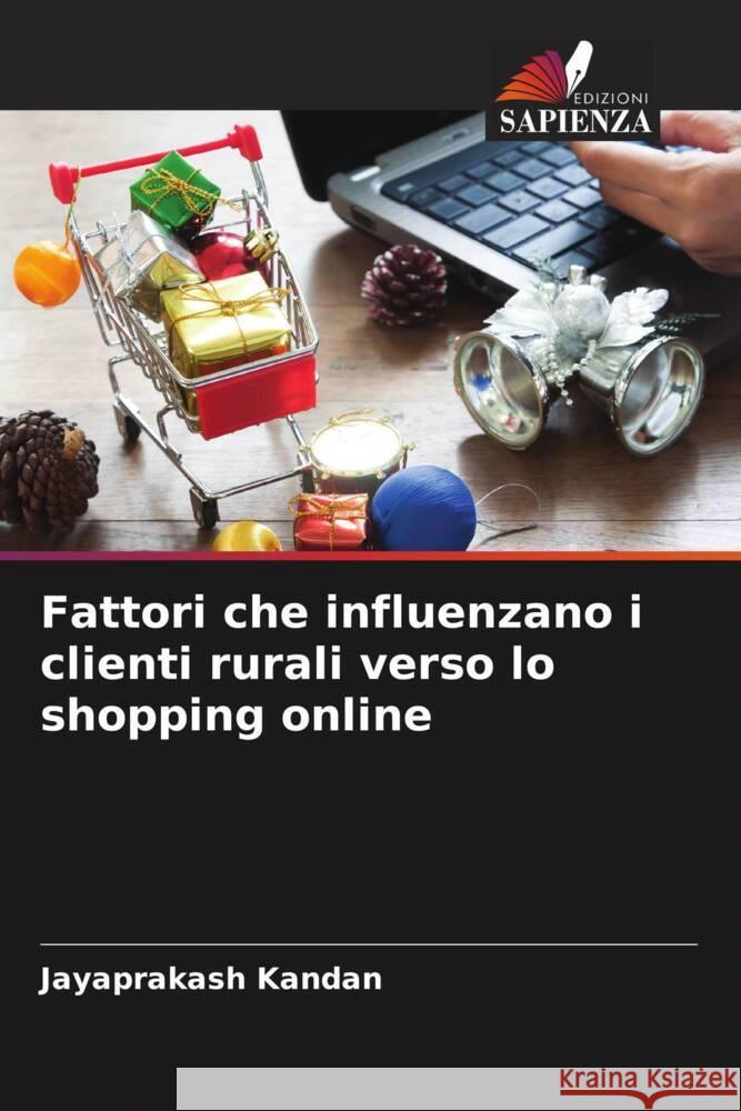 Fattori che influenzano i clienti rurali verso lo shopping online Kandan, Jayaprakash 9786204809359