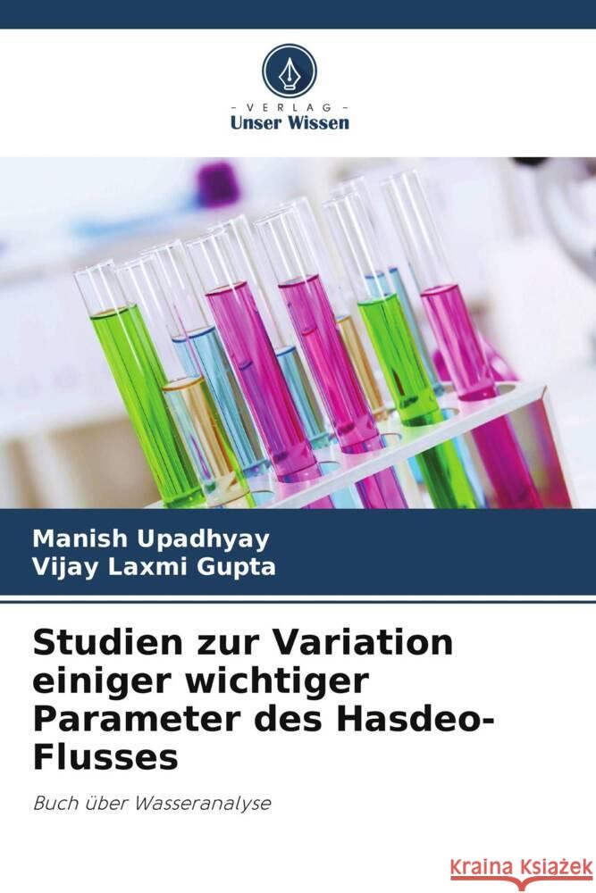 Studien zur Variation einiger wichtiger Parameter des Hasdeo-Flusses Manish Upadhyay Vijay Laxmi Gupta 9786204809526