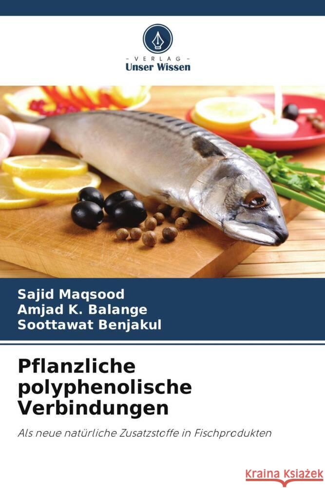 Pflanzliche polyphenolische Verbindungen Maqsood, Sajid, K. Balange, Amjad, Benjakul, Soottawat 9786204809649