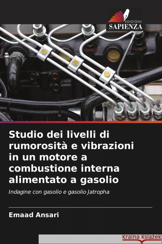 Studio dei livelli di rumorosità e vibrazioni in un motore a combustione interna alimentato a gasolio Ansari, Emaad 9786204810010