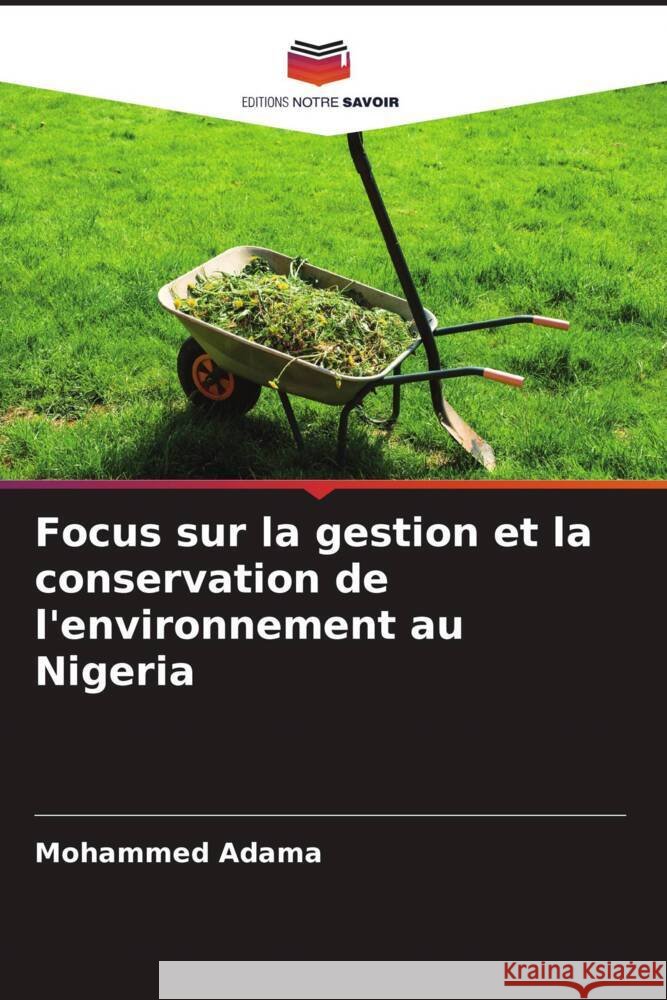 Focus sur la gestion et la conservation de l'environnement au Nigeria Adama, Mohammed 9786204810201 Editions Notre Savoir