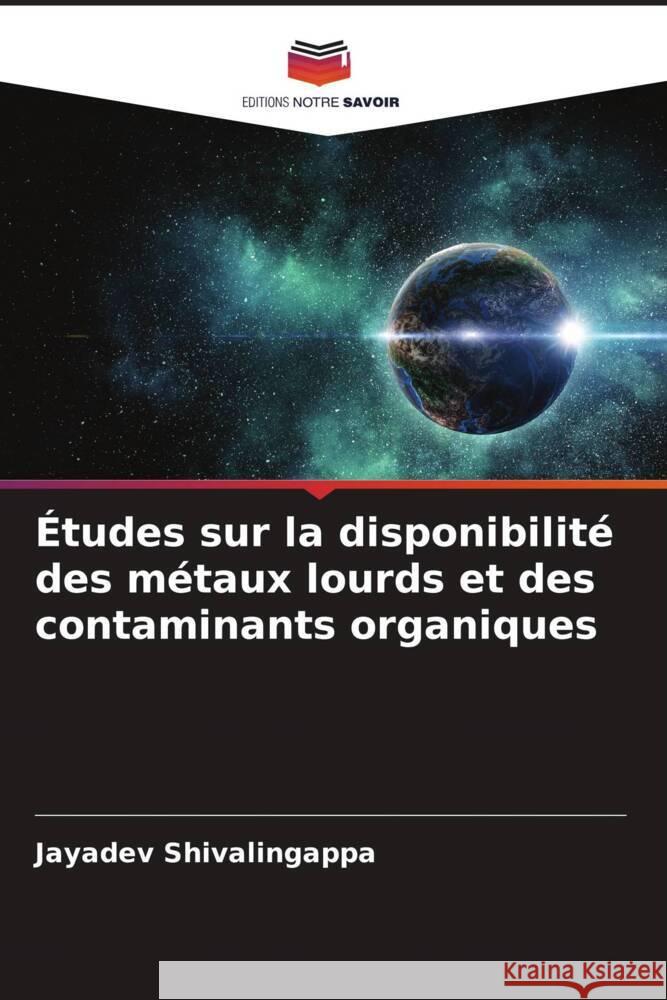 Études sur la disponibilité des métaux lourds et des contaminants organiques Shivalingappa, Jayadev 9786204810386