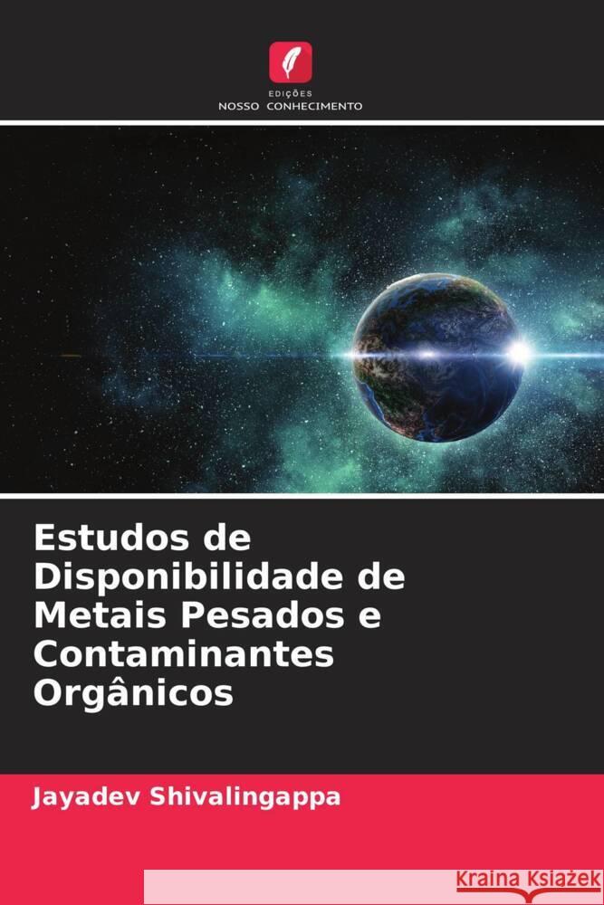 Estudos de Disponibilidade de Metais Pesados e Contaminantes Orgânicos Shivalingappa, Jayadev 9786204810393