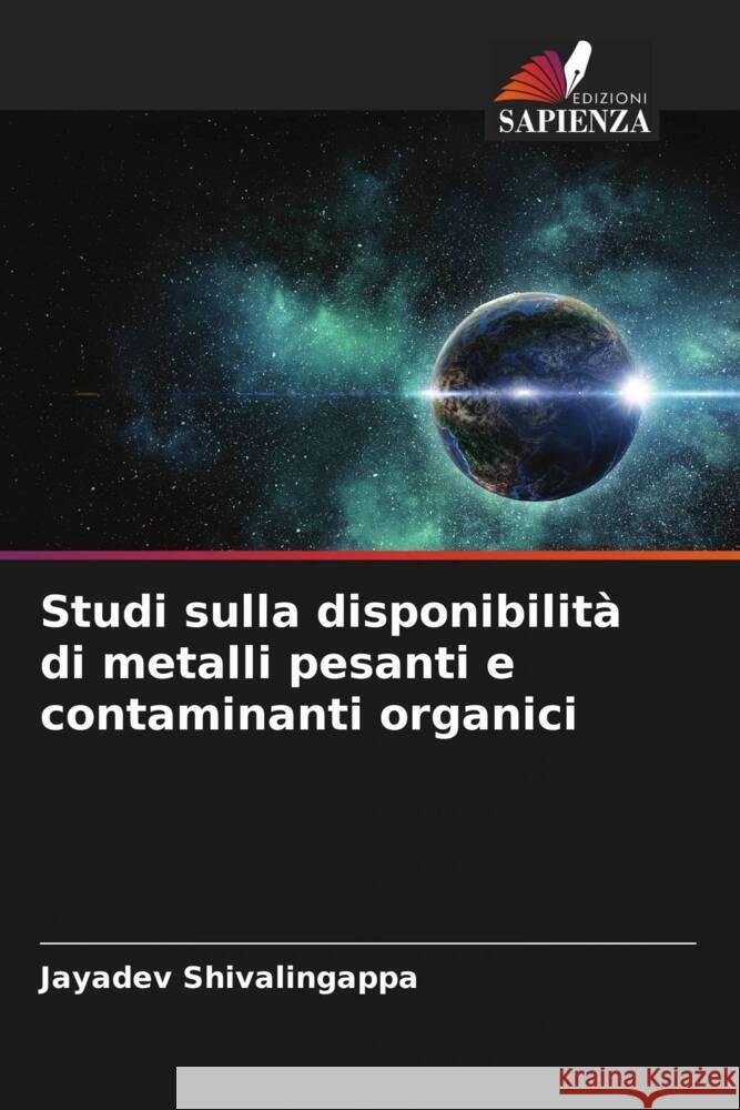 Studi sulla disponibilità di metalli pesanti e contaminanti organici Shivalingappa, Jayadev 9786204810416