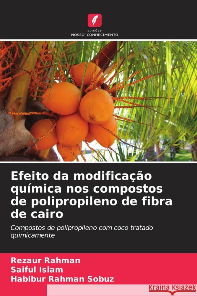 Efeito da modificação química nos compostos de polipropileno de fibra de cairo Rahman, Rezaur, Islam, Saiful, Rahman Sobuz, Habibur 9786204810782