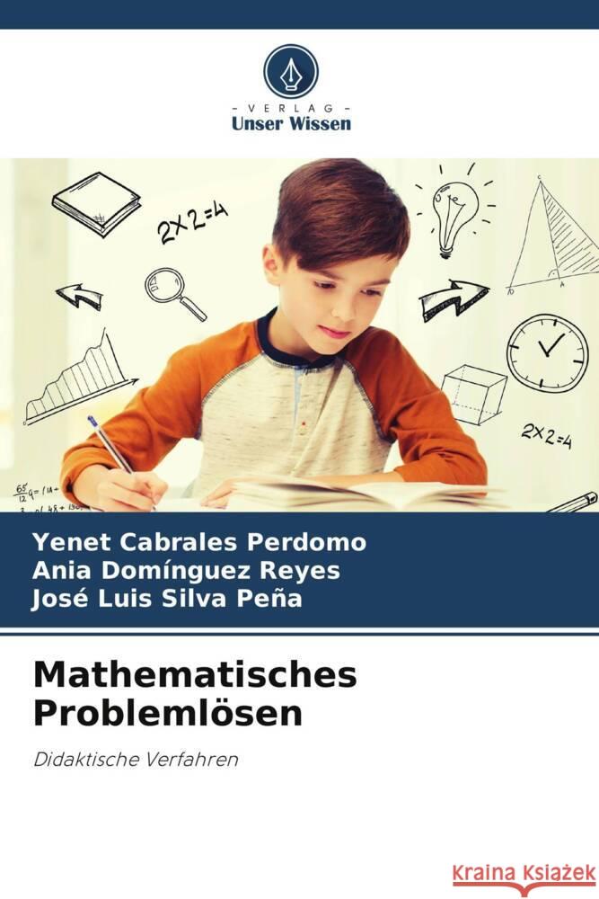 Mathematisches Problemlösen Cabrales Perdomo, Yenet, Domínguez Reyes, Ania, Silva Peña, José Luis 9786204811208