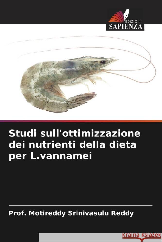 Studi sull'ottimizzazione dei nutrienti della dieta per L.vannamei Srinivasulu Reddy, Prof. Motireddy 9786204811345