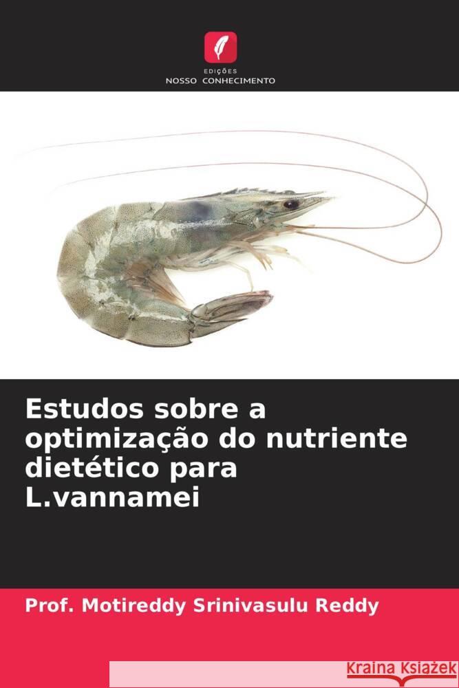 Estudos sobre a optimização do nutriente dietético para L.vannamei Srinivasulu Reddy, Prof. Motireddy 9786204811352