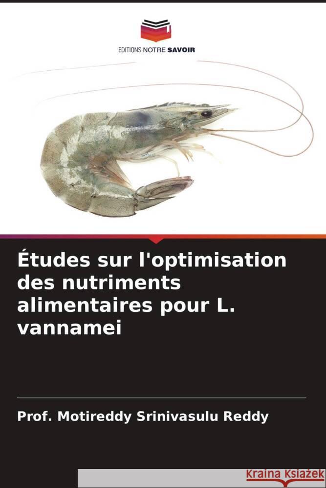 Études sur l'optimisation des nutriments alimentaires pour L. vannamei Srinivasulu Reddy, Prof. Motireddy 9786204811499