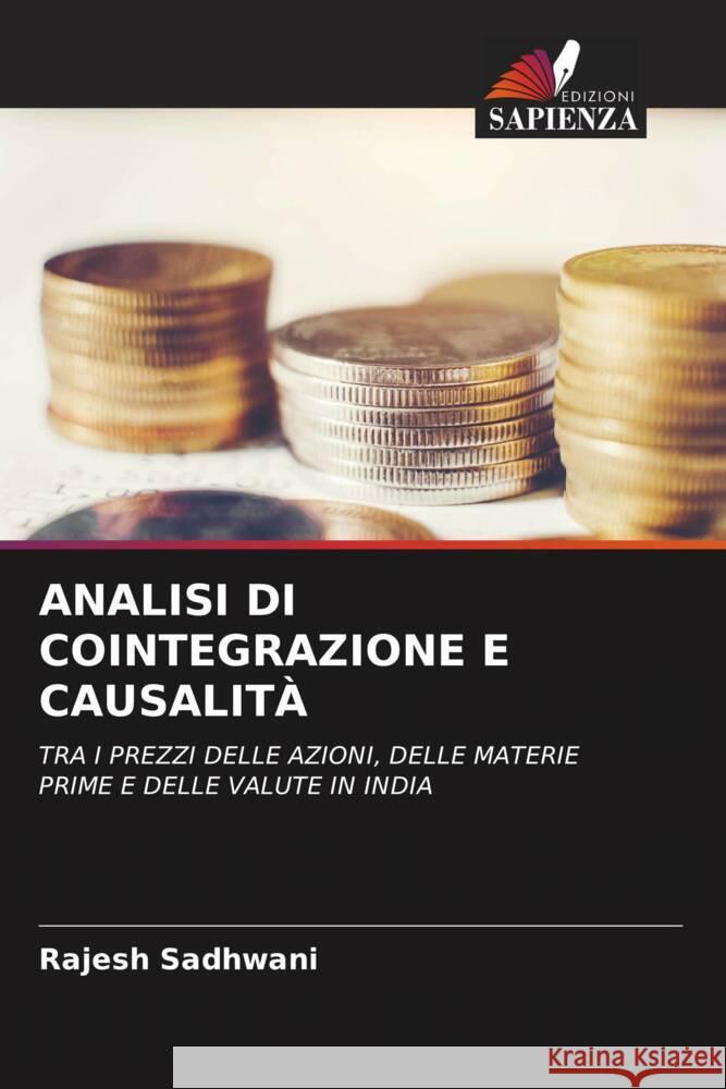 ANALISI DI COINTEGRAZIONE E CAUSALITÀ Sadhwani, Rajesh 9786204811536 Edizioni Sapienza