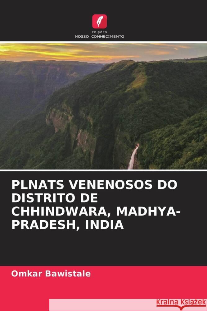 PLNATS VENENOSOS DO DISTRITO DE CHHINDWARA, MADHYA-PRADESH, INDIA Bawistale, Omkar 9786204812021