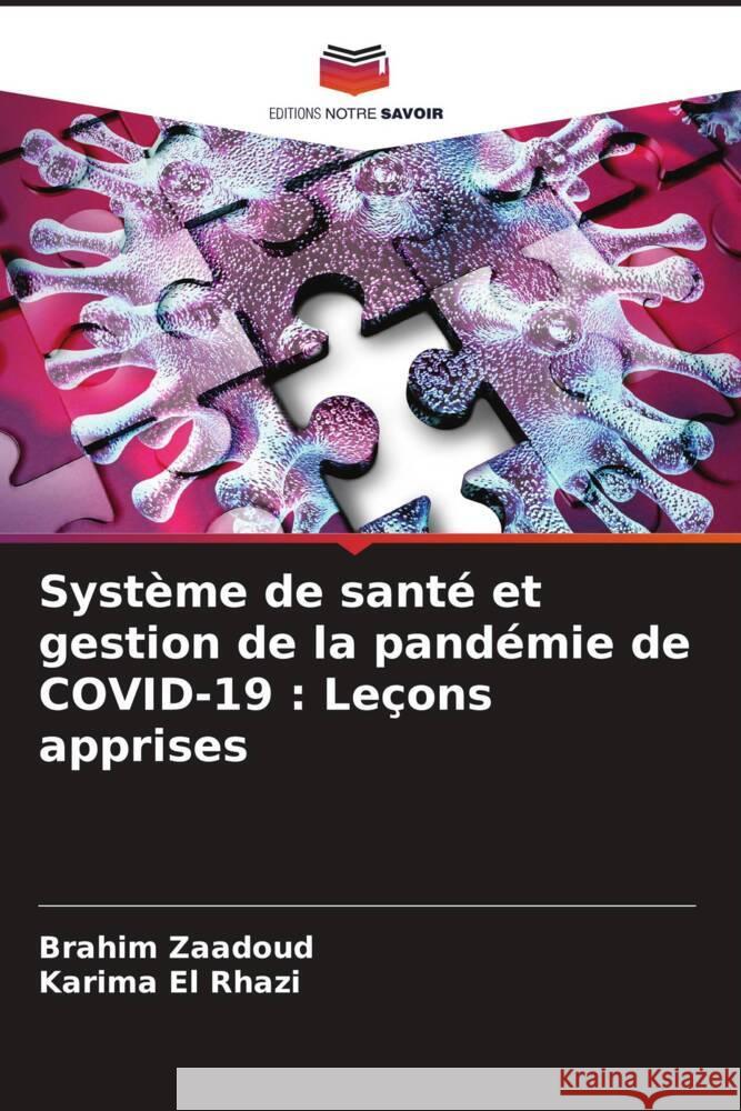 Système de santé et gestion de la pandémie de COVID-19 : Leçons apprises Zaadoud, Brahim, El Rhazi, Karima 9786204812540 Editions Notre Savoir