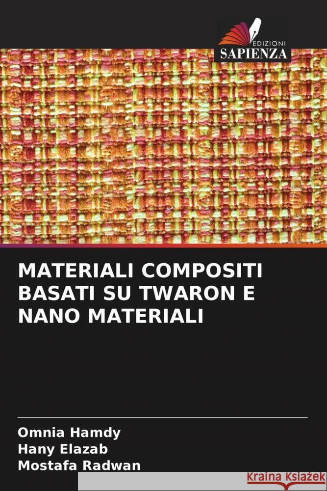 MATERIALI COMPOSITI BASATI SU TWARON E NANO MATERIALI Hamdy, Omnia, Elazab, Hany, Radwan, Mostafa 9786204812670