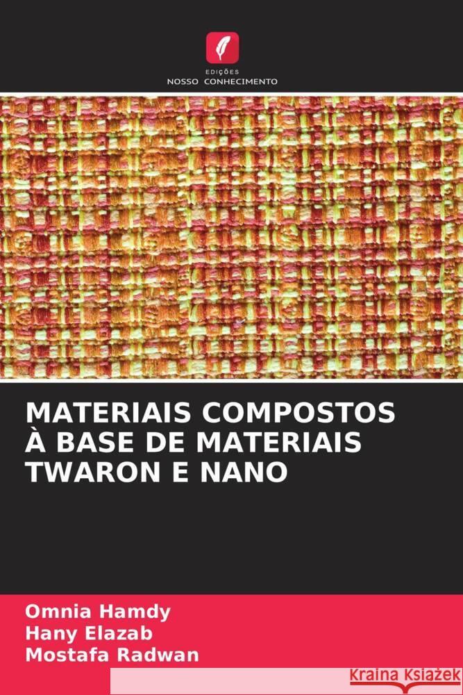 MATERIAIS COMPOSTOS À BASE DE MATERIAIS TWARON E NANO Hamdy, Omnia, Elazab, Hany, Radwan, Mostafa 9786204812687