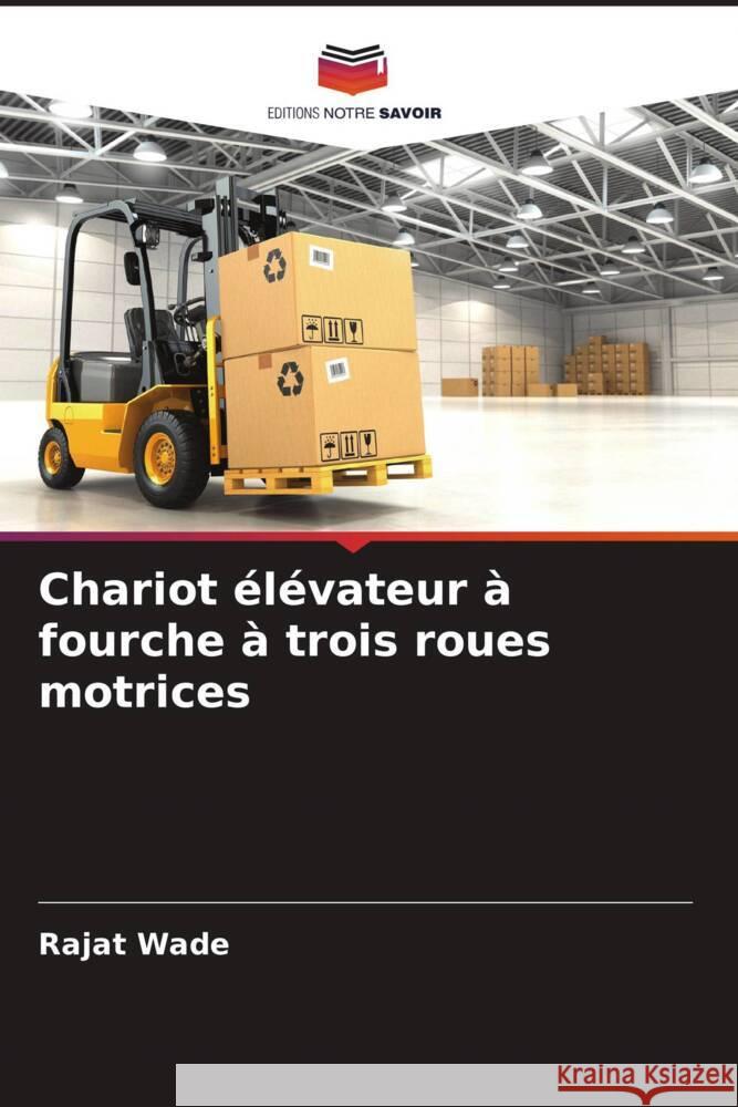 Chariot élévateur à fourche à trois roues motrices Wade, Rajat 9786204812960