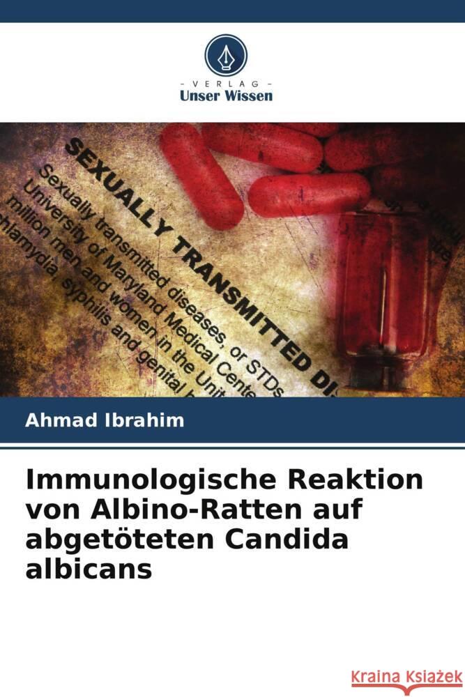 Immunologische Reaktion von Albino-Ratten auf abgetöteten Candida albicans Ibrahim, Ahmad 9786204813301