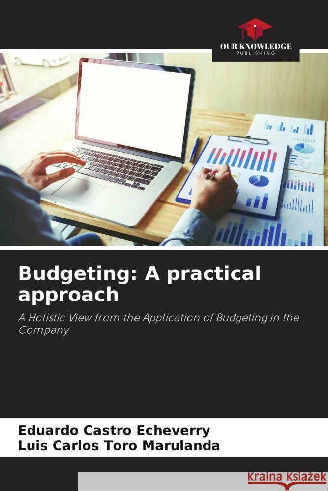 Budgeting: A practical approach Castro Echeverry, Eduardo, Toro Marulanda, Luis Carlos 9786204813738