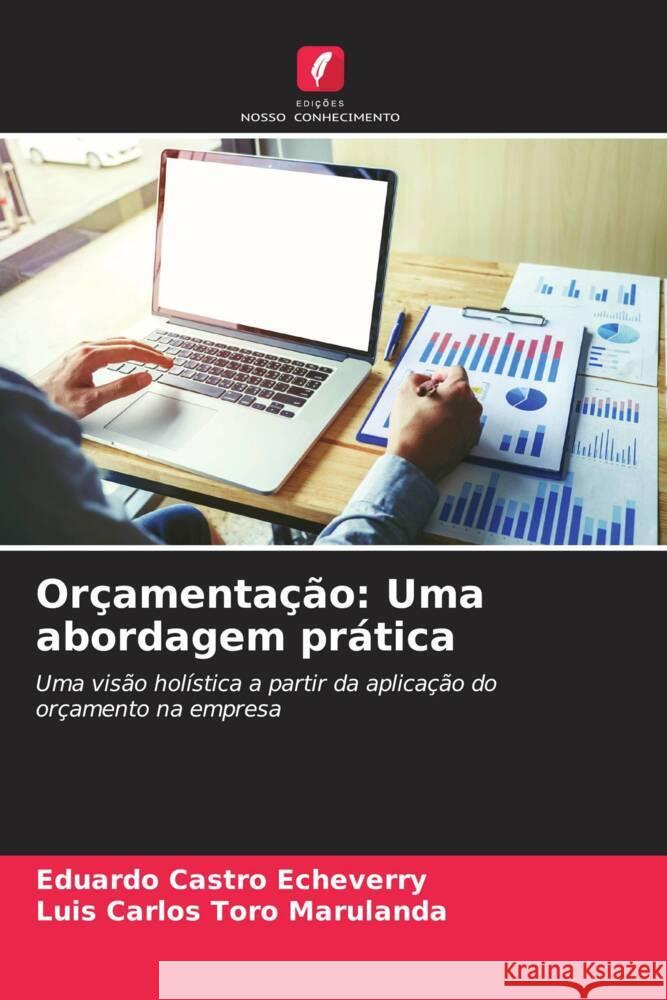 Orçamentação: Uma abordagem prática Castro Echeverry, Eduardo, Toro Marulanda, Luis Carlos 9786204813745