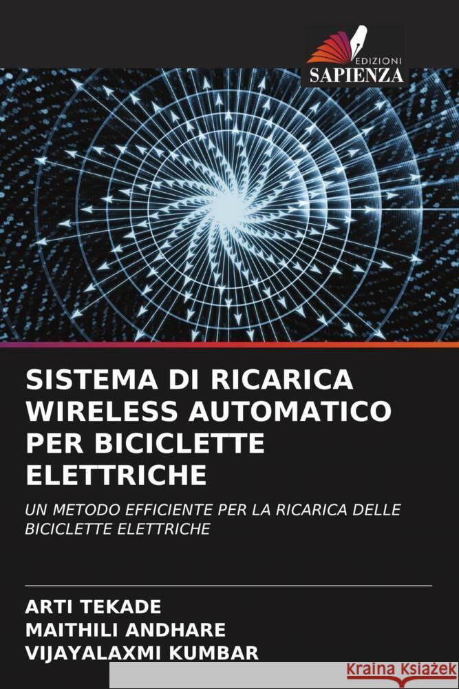 SISTEMA DI RICARICA WIRELESS AUTOMATICO PER BICICLETTE ELETTRICHE Tekade, Arti, Andhare, Maithili, Kumbar, Vijayalaxmi 9786204814216