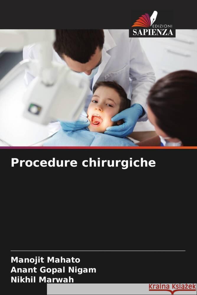 Procedure chirurgiche Mahato, Manojit, Nigam, Anant Gopal, Marwah, Nikhil 9786204814285 Edizioni Sapienza