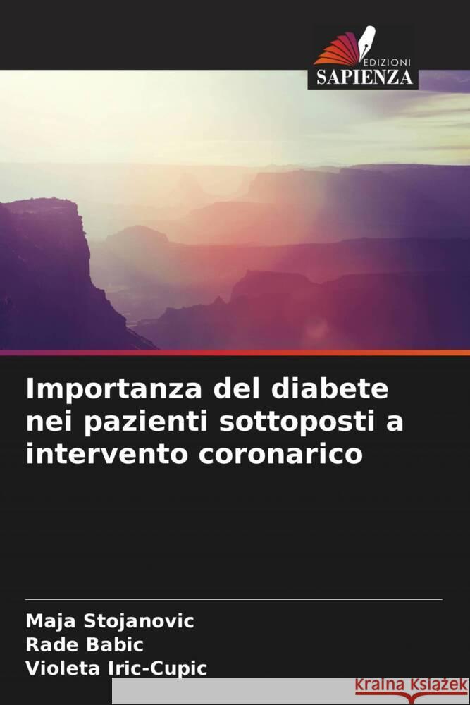 Importanza del diabete nei pazienti sottoposti a intervento coronarico Stojanovic, Maja, Babic, Rade, Iric-Cupic, Violeta 9786204814537