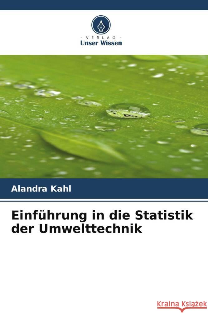 Einführung in die Statistik der Umwelttechnik Kahl, Alandra 9786204814568