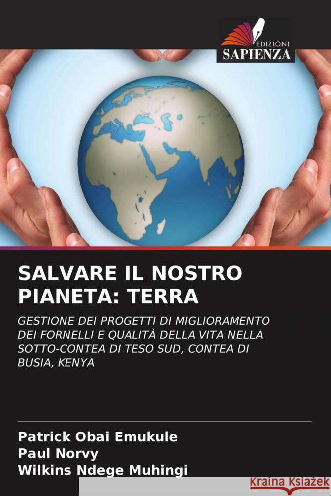 SALVARE IL NOSTRO PIANETA: TERRA Emukule, Patrick Obai, Norvy, Paul, Muhingi, Wilkins Ndege 9786204814612