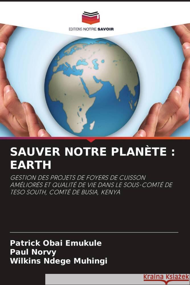 SAUVER NOTRE PLANÈTE : EARTH Emukule, Patrick Obai, Norvy, Paul, Muhingi, Wilkins Ndege 9786204814636