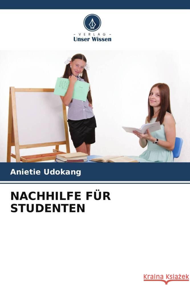 NACHHILFE FÜR STUDENTEN Udokang, Anietie 9786204814834 Verlag Unser Wissen
