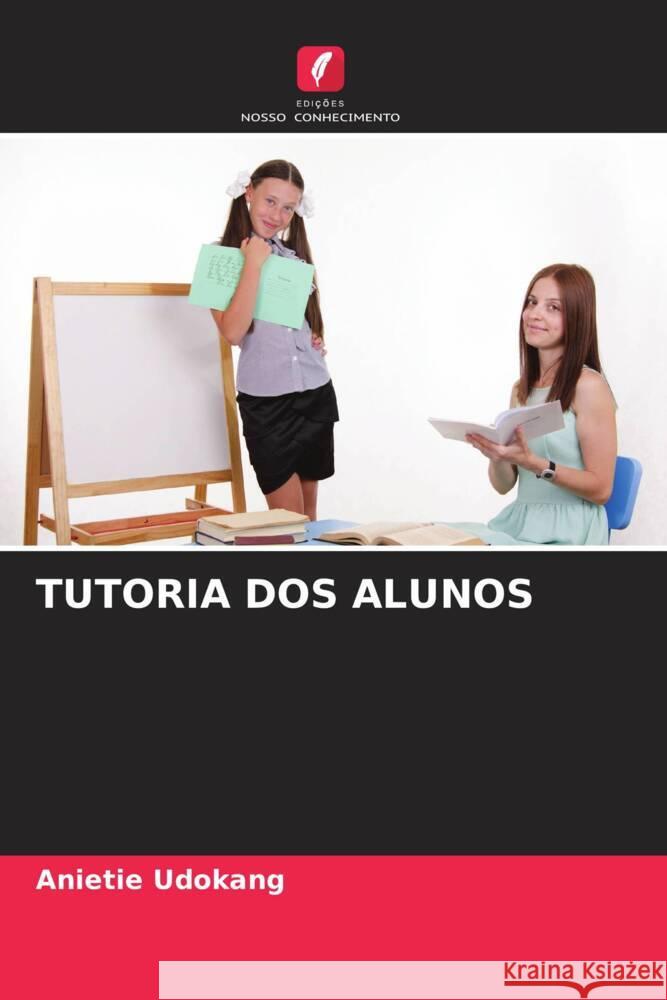 TUTORIA DOS ALUNOS Udokang, Anietie 9786204814872 Edições Nosso Conhecimento