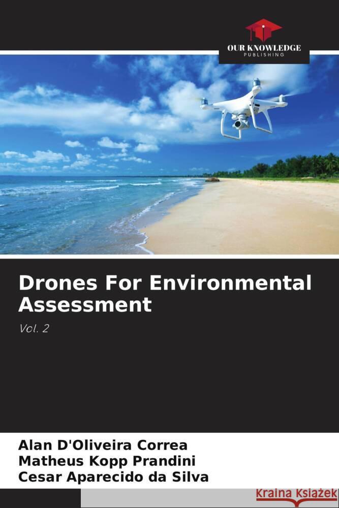 Drones For Environmental Assessment D'Oliveira Correa, Alan, Kopp Prandini, Matheus, Aparecido da Silva, Cesar 9786204815015