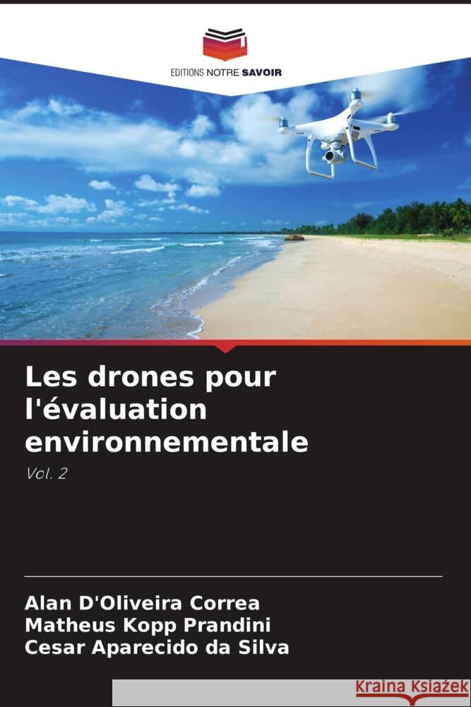 Les drones pour l'évaluation environnementale D'Oliveira Correa, Alan, Kopp Prandini, Matheus, Aparecido da Silva, Cesar 9786204815022