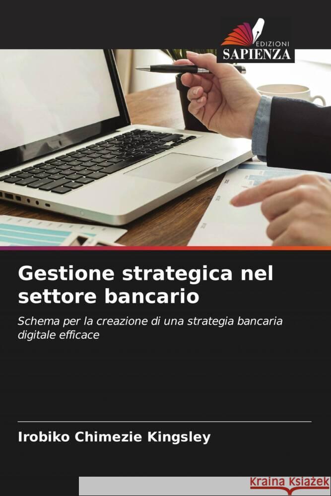 Gestione strategica nel settore bancario Kingsley, Irobiko Chimezie 9786204815190 Edizioni Sapienza