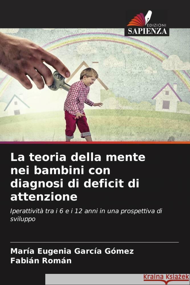 La teoria della mente nei bambini con diagnosi di deficit di attenzione García Gómez, María Eugenia, Román, Fabián 9786204815695